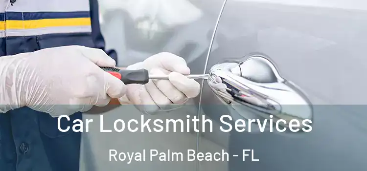Car Locksmith Services Royal Palm Beach - FL