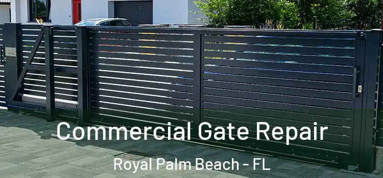 Commercial Gate Repair Royal Palm Beach - FL