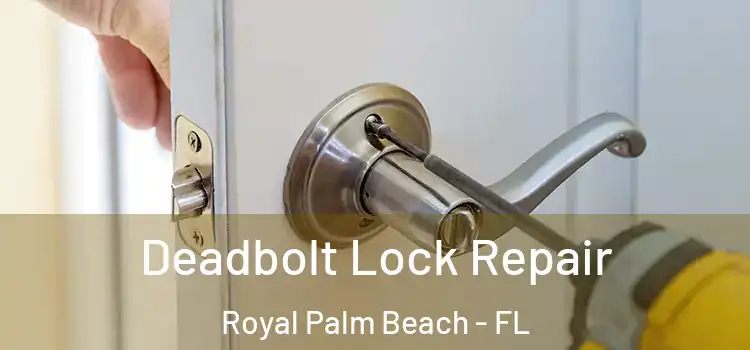  Deadbolt Lock Repair Royal Palm Beach - FL
