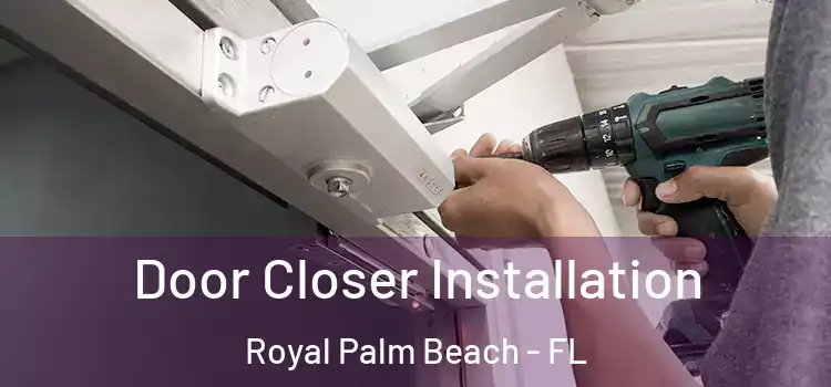  Door Closer Installation Royal Palm Beach - FL