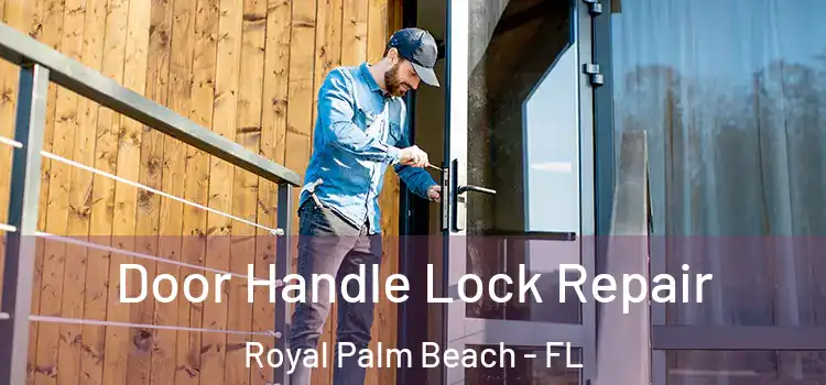 Door Handle Lock Repair Royal Palm Beach - FL