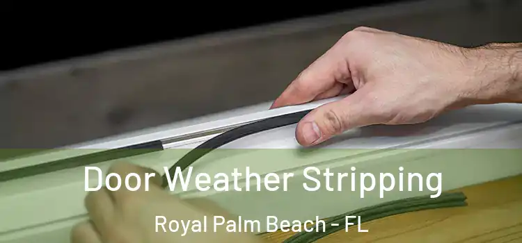 Door Weather Stripping Royal Palm Beach - FL