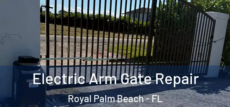 Electric Arm Gate Repair Royal Palm Beach - FL