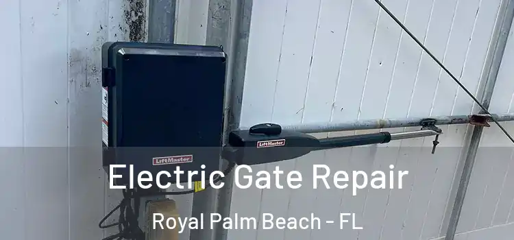 Electric Gate Repair Royal Palm Beach - FL