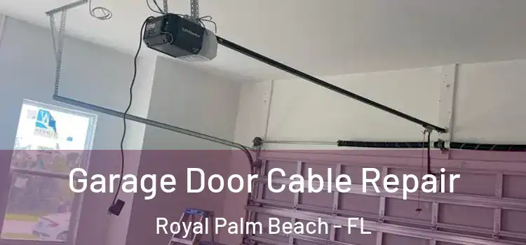  Garage Door Cable Repair Royal Palm Beach - FL