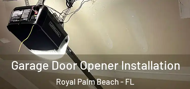  Garage Door Opener Installation Royal Palm Beach - FL