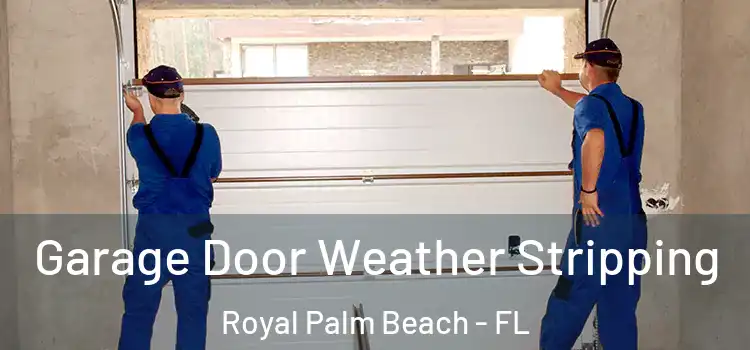  Garage Door Weather Stripping Royal Palm Beach - FL