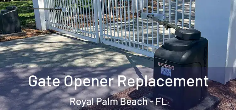 Gate Opener Replacement Royal Palm Beach - FL