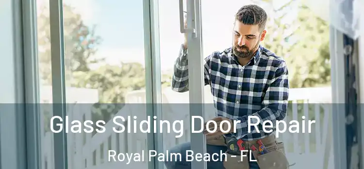 Glass Sliding Door Repair Royal Palm Beach - FL