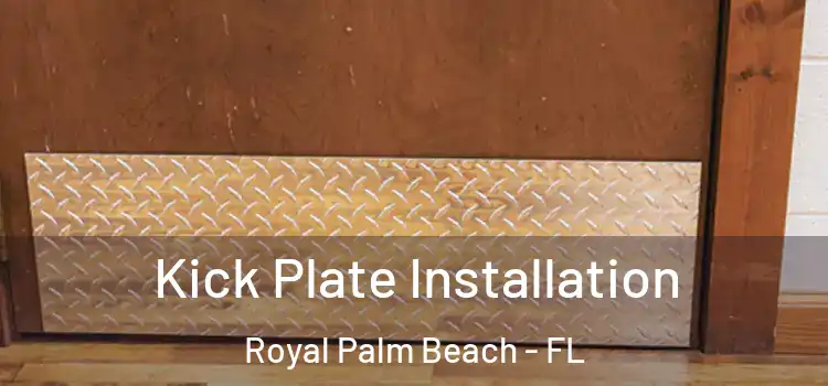  Kick Plate Installation Royal Palm Beach - FL
