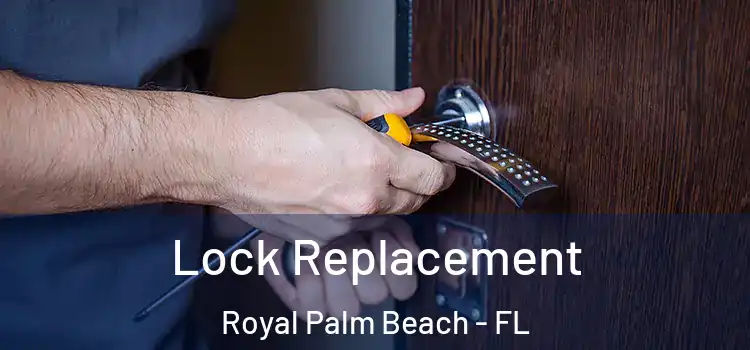  Lock Replacement Royal Palm Beach - FL