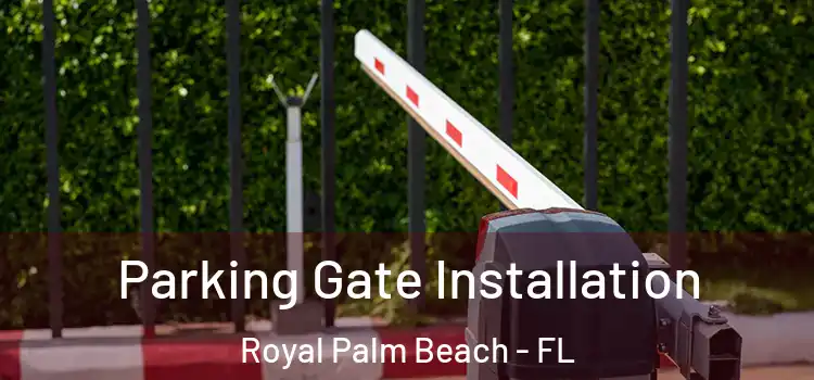 Parking Gate Installation Royal Palm Beach - FL